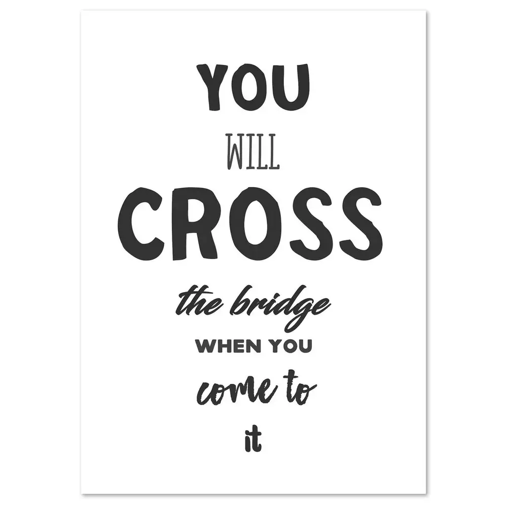 Cross the Bridge, Motivational Art Print