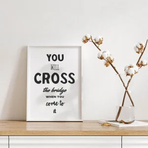 Cross the Bridge Motivational wall art prints
